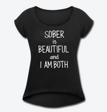 Load image into Gallery viewer, Sober Is Beautiful Women&#39;s Tee
