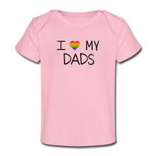 Load image into Gallery viewer, I Love My Dads Organic Baby T-Shirt - light pink
