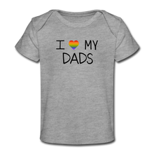 Load image into Gallery viewer, I Love My Dads Organic Baby T-Shirt - heather gray
