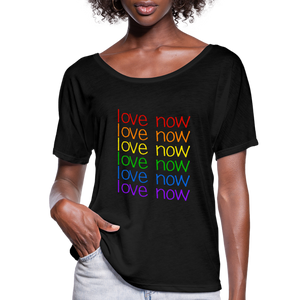 Love Now Rainbow Pride Women’s Flowy T-Shirt - black