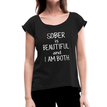 Load image into Gallery viewer, Sober Is Beautiful Women&#39;s Roll Cuff T-Shirt - black
