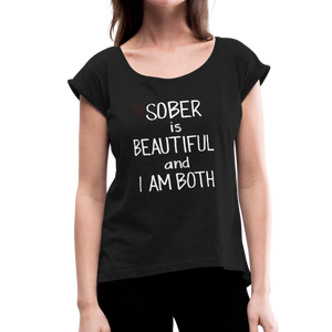 Sober Is Beautiful Women's Roll Cuff T-Shirt - black