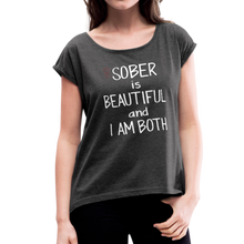 Load image into Gallery viewer, Sober Is Beautiful Women&#39;s Roll Cuff T-Shirt - heather black
