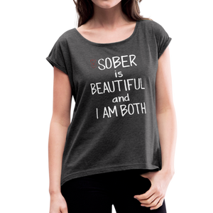 Sober Is Beautiful Women's Roll Cuff T-Shirt - heather black