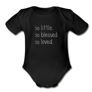 So Little So Blessed So Loved Organic Short Sleeve Baby Bodysuit - black
